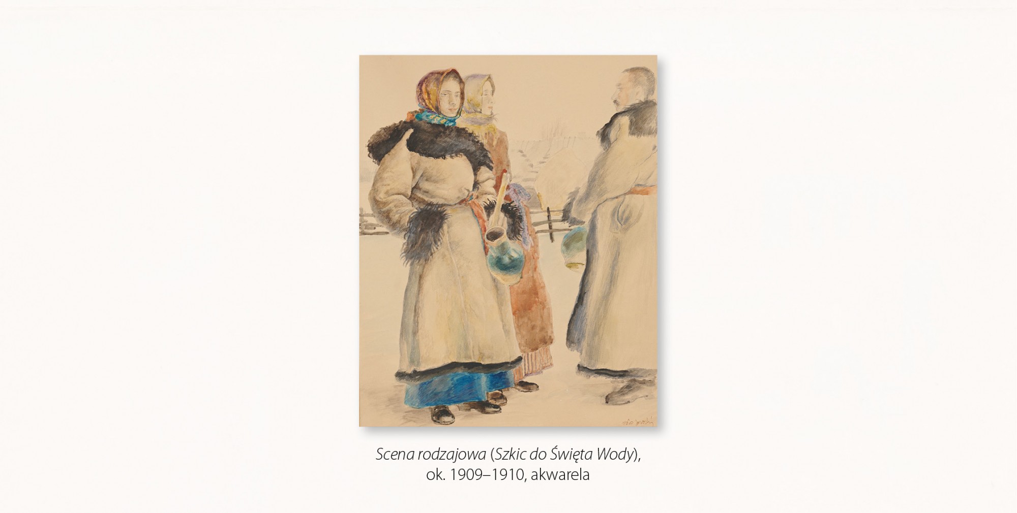 Władysław Jarocki, Scena rodzajowa (Szkic do Święta Wody) – przedstawia trzy stojące postacie zwrócone do siebie, są to dwie kobiety po lewej stronie i mężczyzna po prawej; wszyscy ubrani są w długie kożuchy, jedna z kobiet i mężczyzna trzymają w ręku gliniane dzbanki o zielonej polewie.